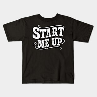 Start me up Kids T-Shirt